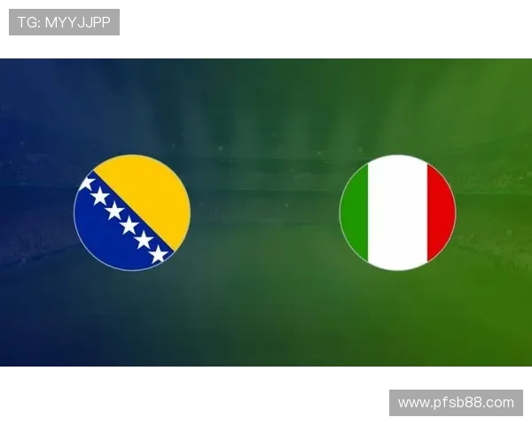 波黑对阵意大利首发曝光